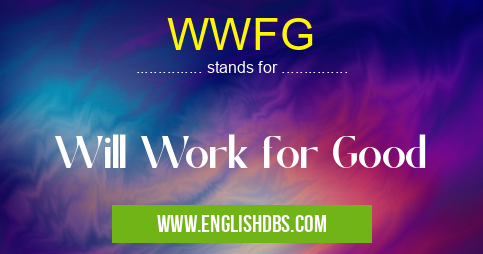 WWFG means Will Work for Good WWFG