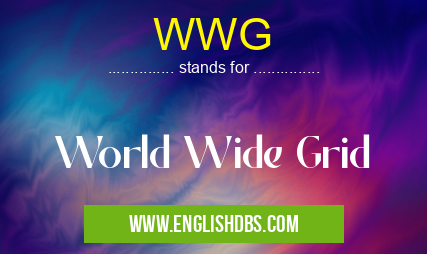 WWG means World Wide Grid WWG