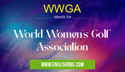 WWGA means World Women's Golf Association WWGA