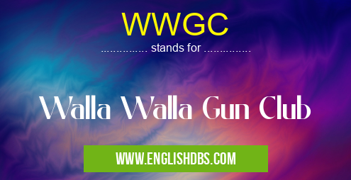 WWGC means Walla Walla Gun Club WWGC