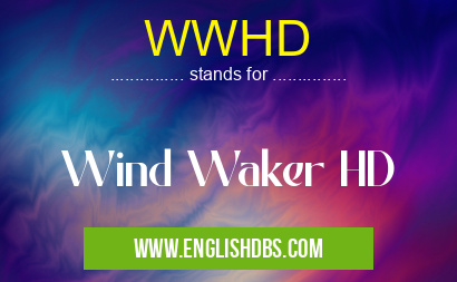 WWHD means Wind Waker HD WWHD