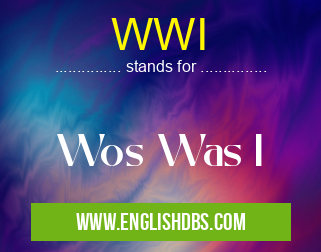 WWI means Wos Was I WWI