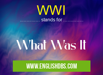 WWI means What Was It WWI