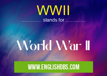 WWII means World War II WWII