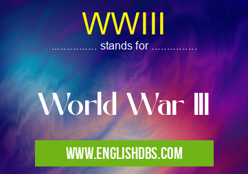 WWIII means World War III WWIII