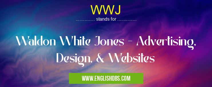 WWJ means Waldon White Jones - Advertising, Design, & Websites WWJ