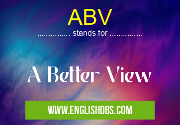 ABV means A Better View ABV