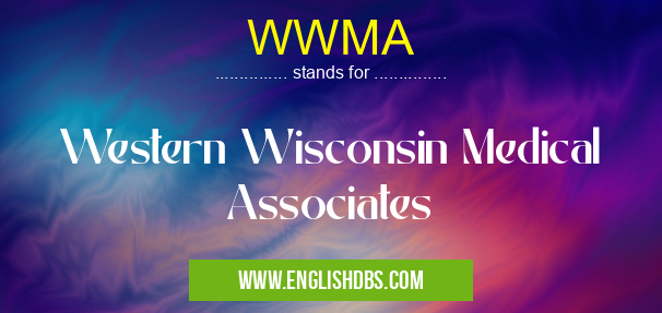 WWMA means Western Wisconsin Medical Associates WWMA