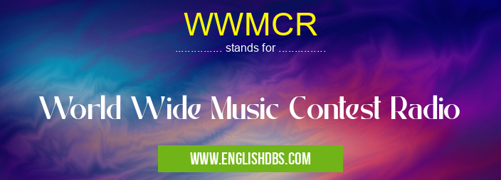 WWMCR means World Wide Music Contest Radio WWMCR