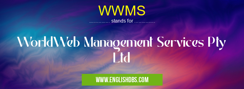 WWMS means WorldWeb Management Services Pty Ltd WWMS