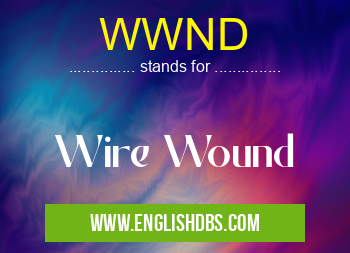 WWND means Wire Wound WWND