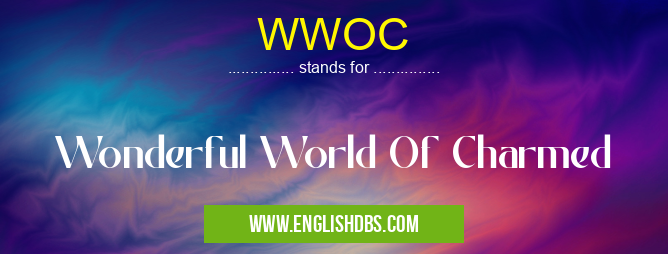 WWOC means Wonderful World Of Charmed WWOC
