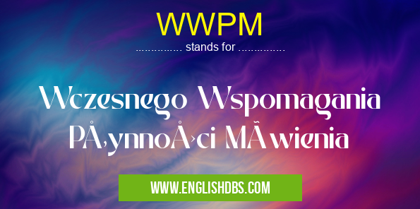 WWPM means Wczesnego Wspomagania Płynności Mówienia WWPM