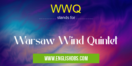 WWQ means Warsaw Wind Quintet WWQ