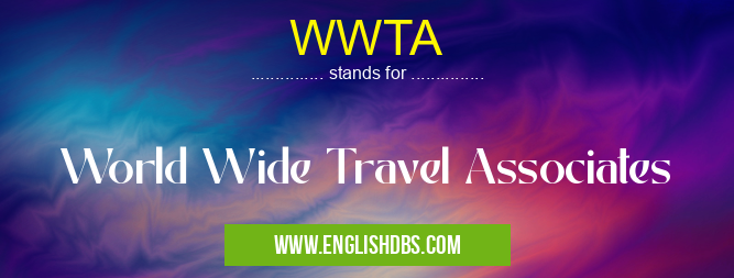WWTA means World Wide Travel Associates WWTA