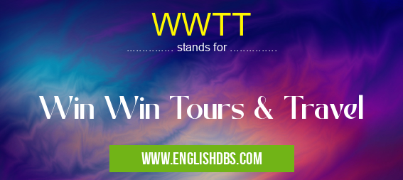 WWTT means Win Win Tours & Travel WWTT