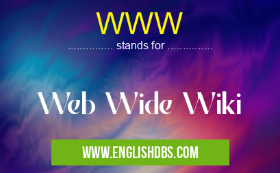 WWW means Web Wide Wiki WWW