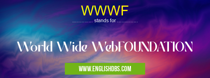 WWWF means World Wide WebFOUNDATION WWWF