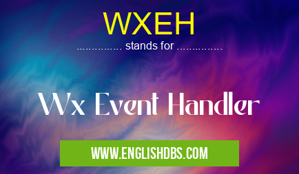WXEH means Wx Event Handler WXEH