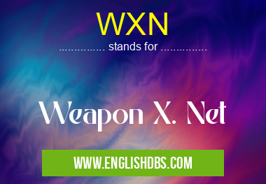WXN means Weapon X. Net WXN
