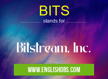 BITS means Bitstream, Inc. BITS