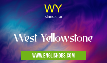 WY means West Yellowstone WY