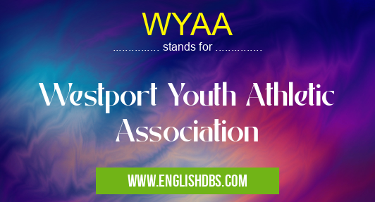 WYAA means Westport Youth Athletic Association WYAA