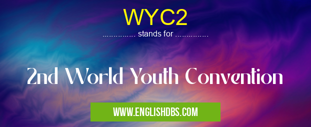 WYC2 means 2nd World Youth Convention WYC2