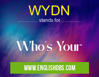 WYDN means Who's Your WYDN