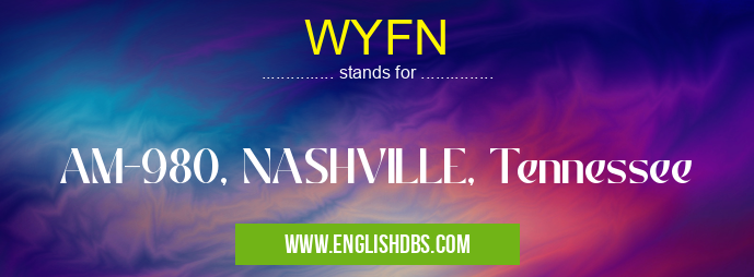 WYFN means AM-980, NASHVILLE, Tennessee WYFN