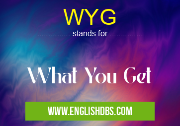 WYG means What You Get WYG