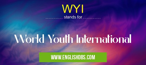 WYI means World Youth International WYI