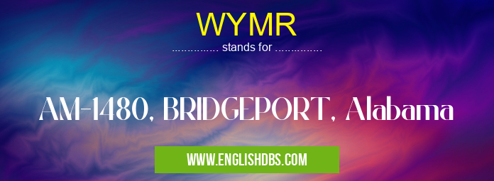 WYMR means AM-1480, BRIDGEPORT, Alabama WYMR