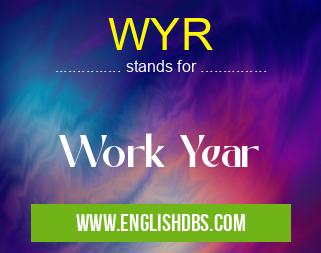 WYR means Work Year WYR