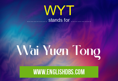 WYT means Wai Yuen Tong WYT