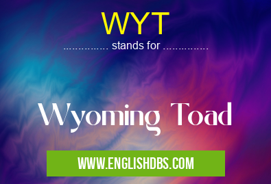 WYT means Wyoming Toad WYT