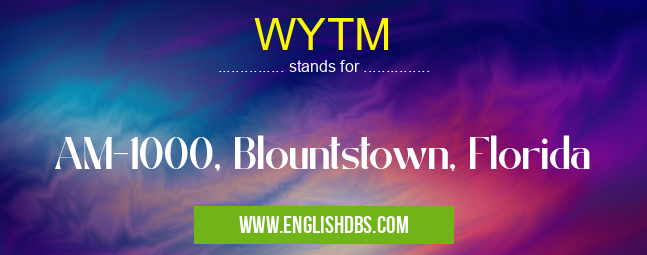 WYTM means AM-1000, Blountstown, Florida WYTM