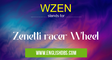 WZEN means Zenetti racer Wheel WZEN