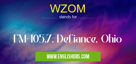 WZOM means FM-105.7, Defiance, Ohio WZOM