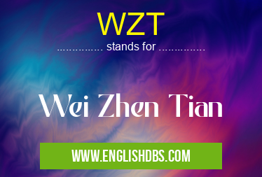 WZT means Wei Zhen Tian WZT