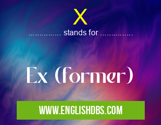 X means Ex (former) X