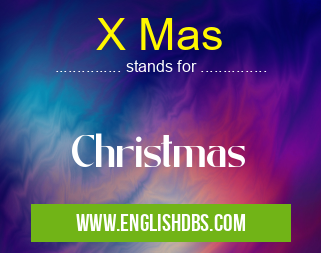 X Mas means Christmas X Mas