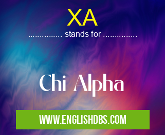 XA means Chi Alpha XA