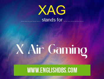 XAG means X Air Gaming XAG