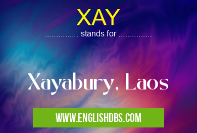 XAY means Xayabury, Laos XAY