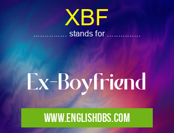 XBF means Ex-Boyfriend XBF