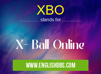 XBO means X- Ball Online XBO