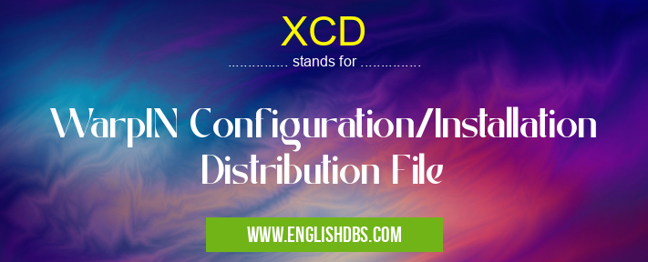XCD means WarpIN Configuration/Installation Distribution File XCD