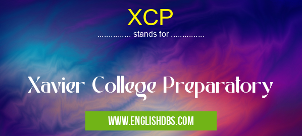 XCP means Xavier College Preparatory XCP