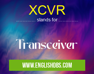 XCVR means Transceiver XCVR